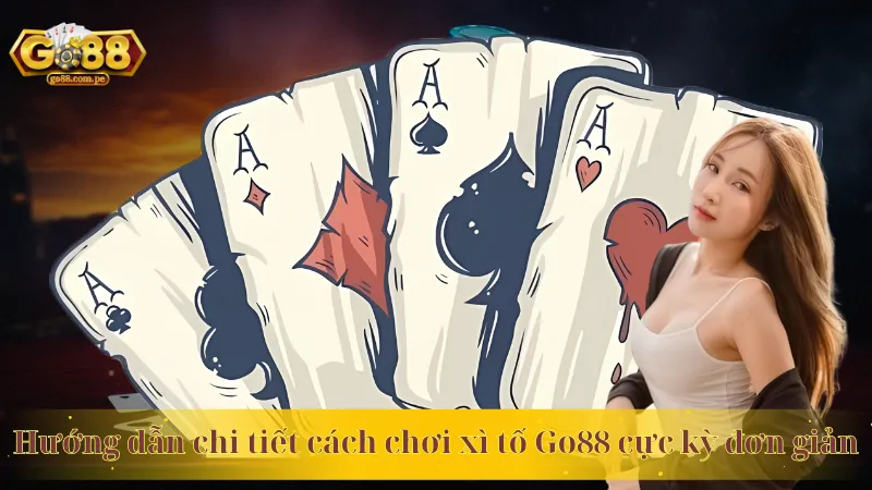 Hướng dẫn chi tiết cách chơi xì tố Go88 cực kỳ đơn giản